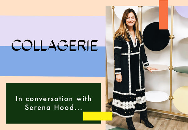 In Conversation with Serena Hood - Co-Founder of Collagerie